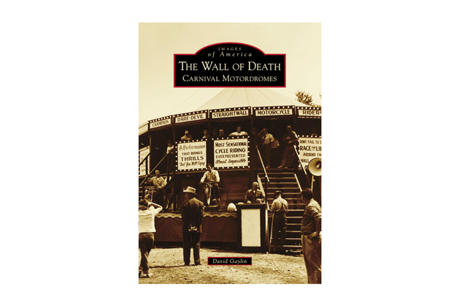 The Wall of Death Carnival Motordromes By David Gaylin 0 /  All